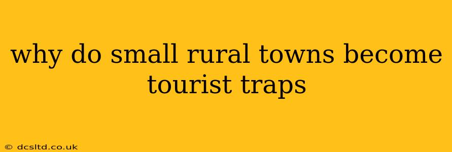 why do small rural towns become tourist traps