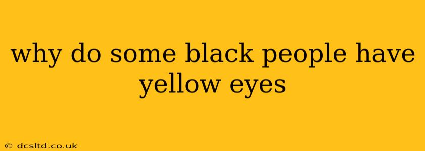why do some black people have yellow eyes