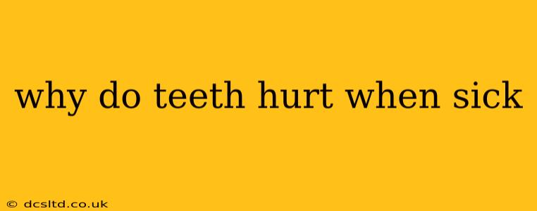 why do teeth hurt when sick