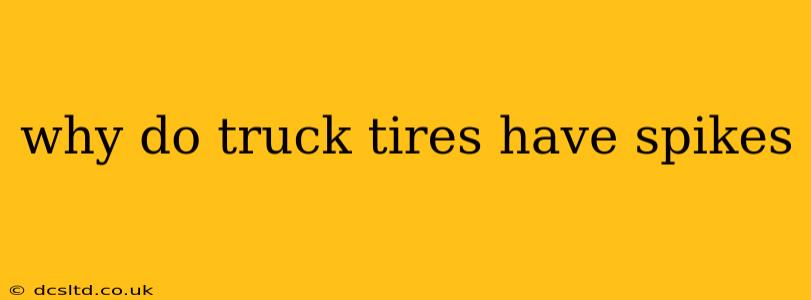 why do truck tires have spikes