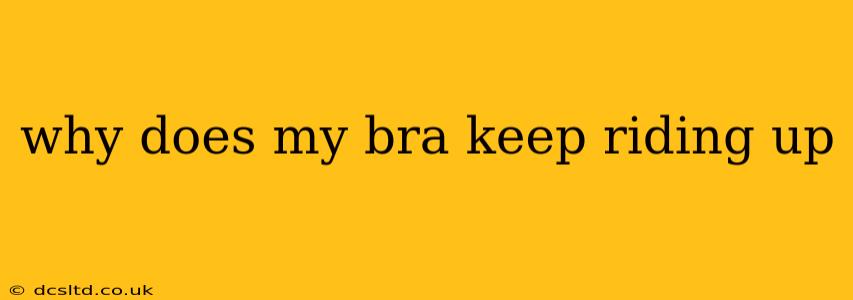 why does my bra keep riding up
