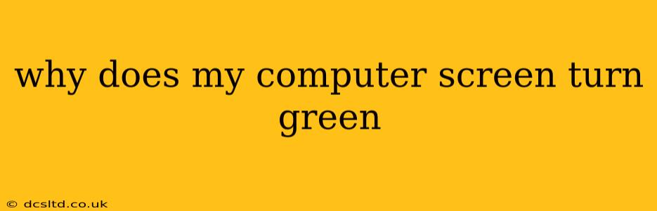 why does my computer screen turn green