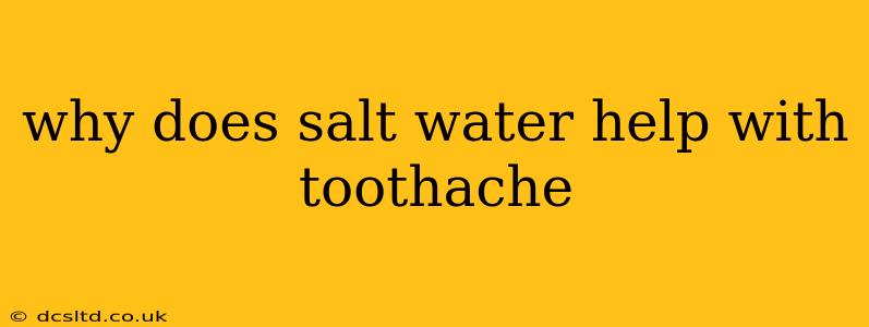 why does salt water help with toothache