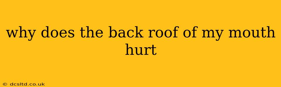 why does the back roof of my mouth hurt