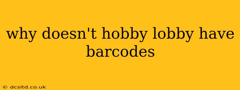 why doesn't hobby lobby have barcodes