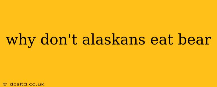 why don't alaskans eat bear