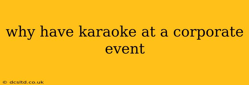 why have karaoke at a corporate event