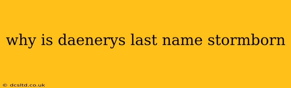 why is daenerys last name stormborn
