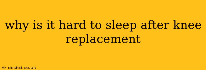why is it hard to sleep after knee replacement