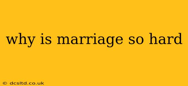 why is marriage so hard