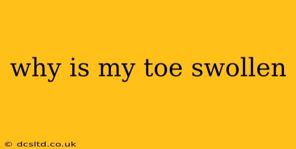 why is my toe swollen