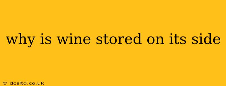 why is wine stored on its side