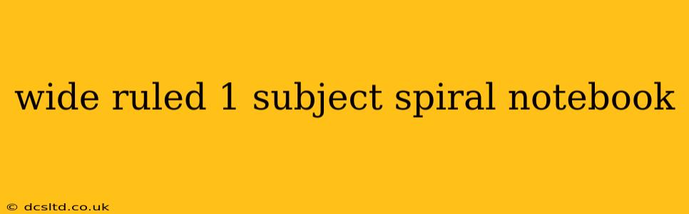 wide ruled 1 subject spiral notebook