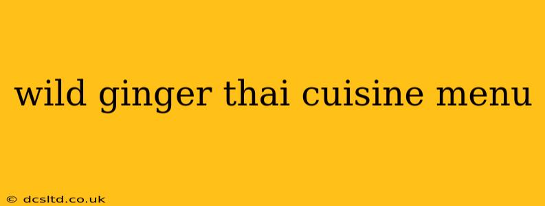 wild ginger thai cuisine menu