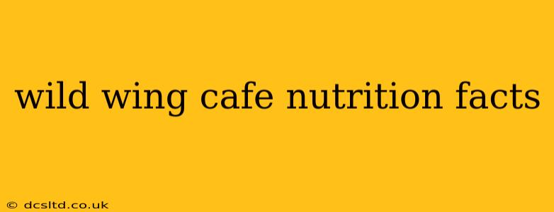 wild wing cafe nutrition facts