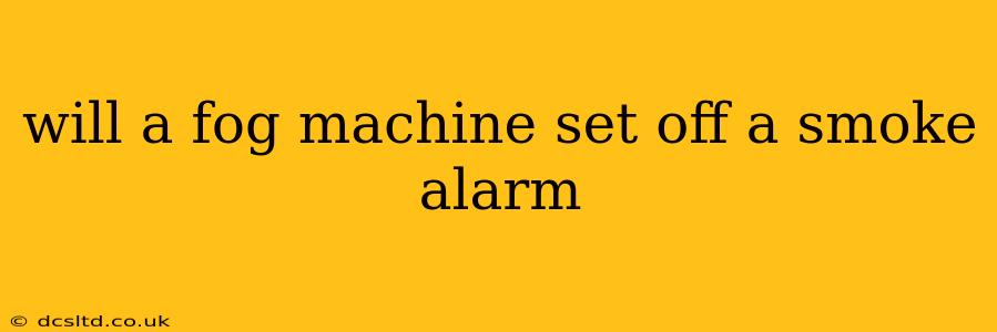 will a fog machine set off a smoke alarm