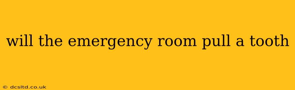 will the emergency room pull a tooth