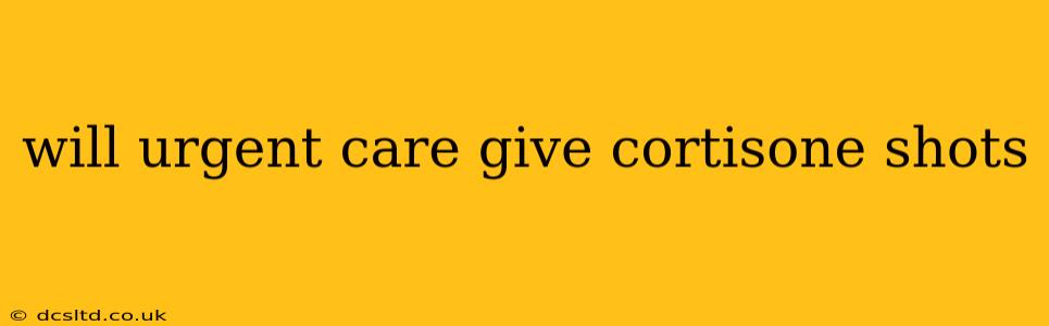 will urgent care give cortisone shots