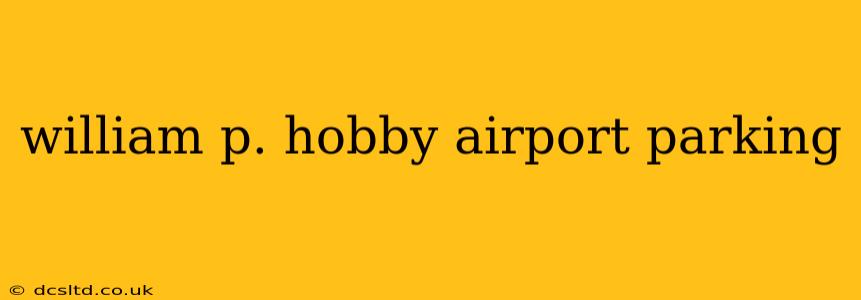 william p. hobby airport parking