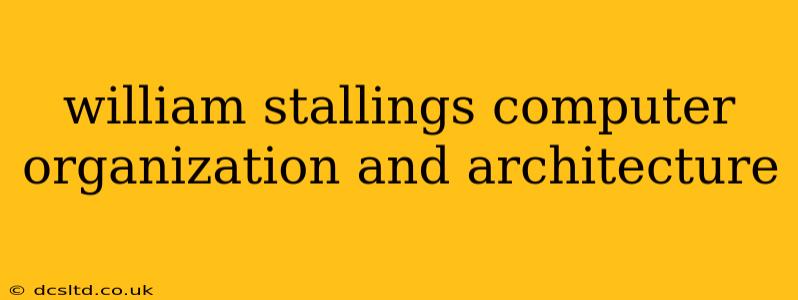 william stallings computer organization and architecture