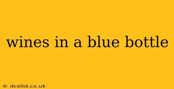 wines in a blue bottle