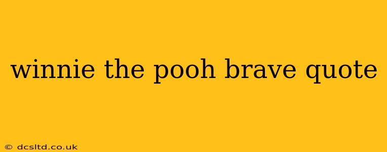winnie the pooh brave quote