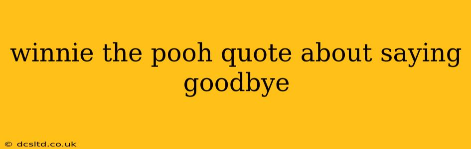winnie the pooh quote about saying goodbye