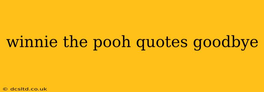 winnie the pooh quotes goodbye