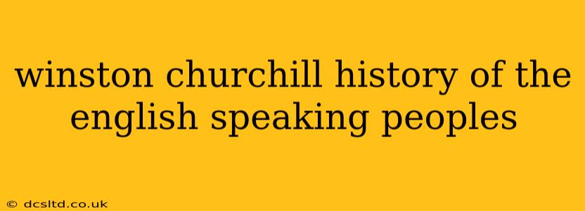 winston churchill history of the english speaking peoples