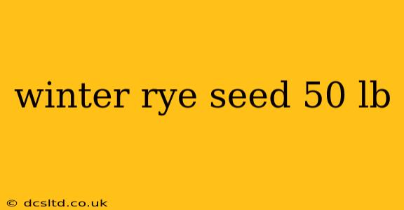 winter rye seed 50 lb