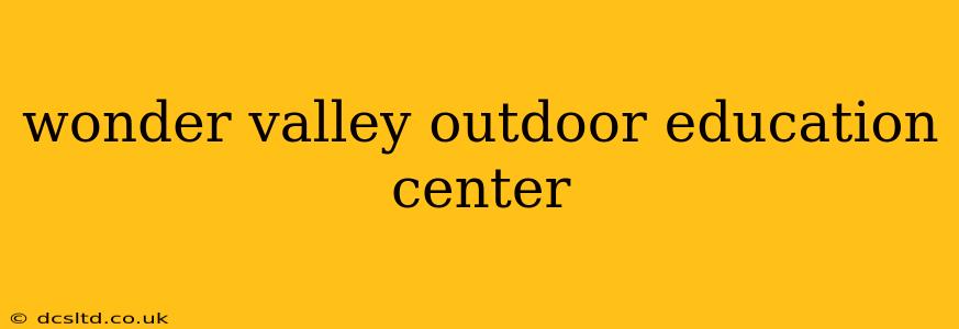 wonder valley outdoor education center