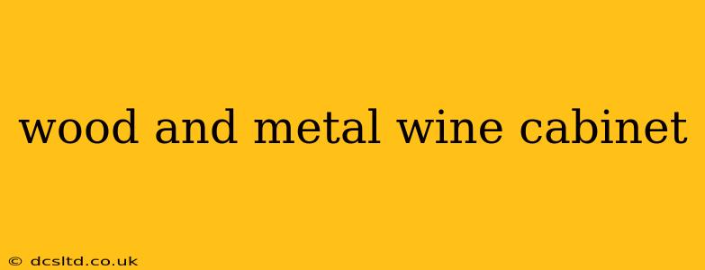 wood and metal wine cabinet