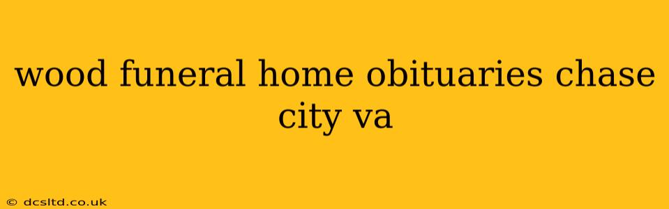 wood funeral home obituaries chase city va
