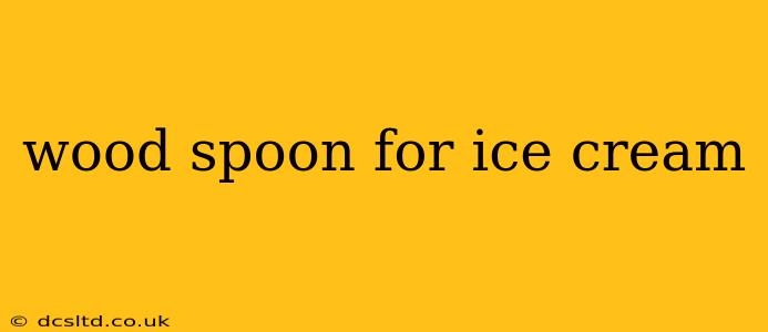 wood spoon for ice cream