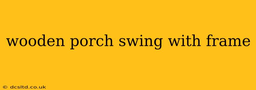 wooden porch swing with frame