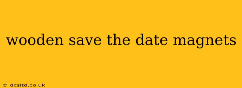wooden save the date magnets