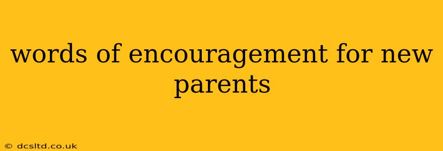 words of encouragement for new parents