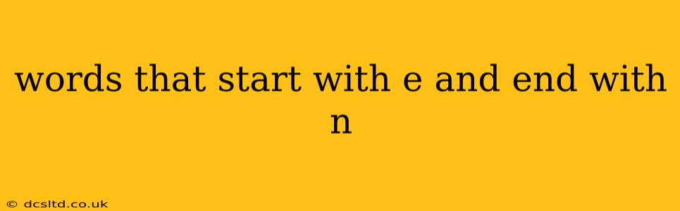 words that start with e and end with n