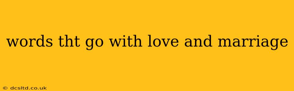words tht go with love and marriage