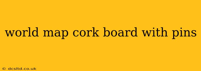 world map cork board with pins