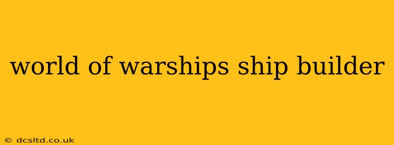 world of warships ship builder