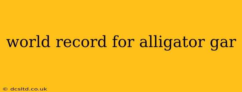 world record for alligator gar