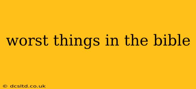 worst things in the bible