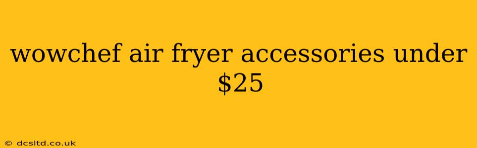 wowchef air fryer accessories under $25