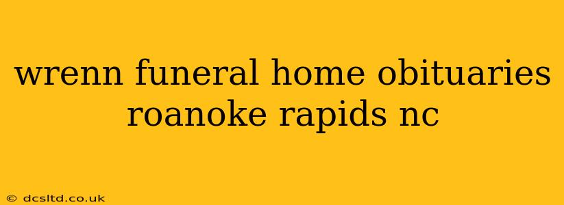 wrenn funeral home obituaries roanoke rapids nc
