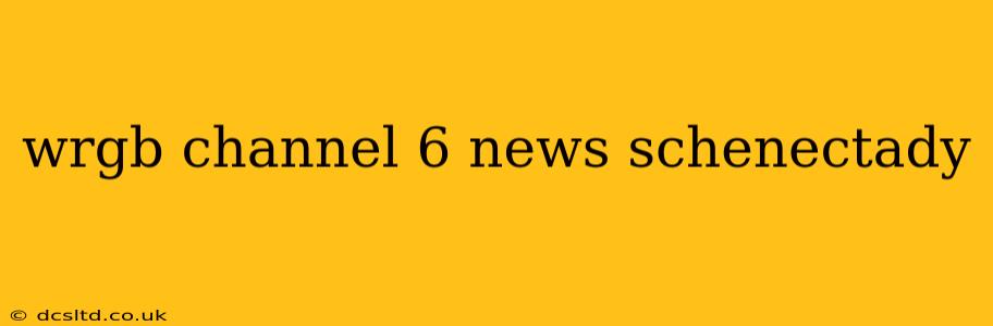 wrgb channel 6 news schenectady