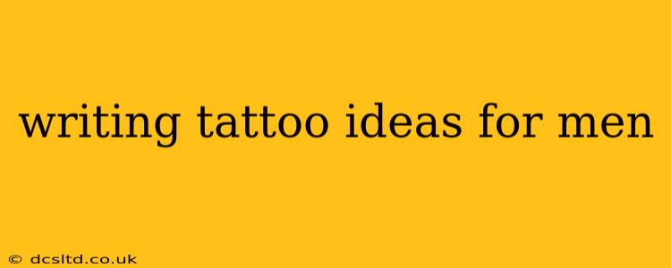 writing tattoo ideas for men