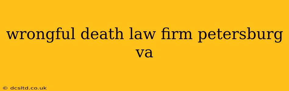 wrongful death law firm petersburg va