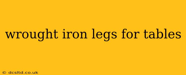 wrought iron legs for tables