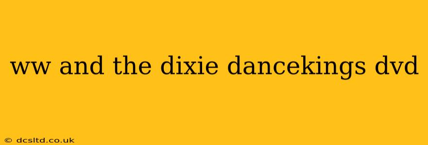 ww and the dixie dancekings dvd